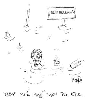 Pohled na Bushe v New Orleans oima Oldicha Pri a Ivana Votavy (c) 2006